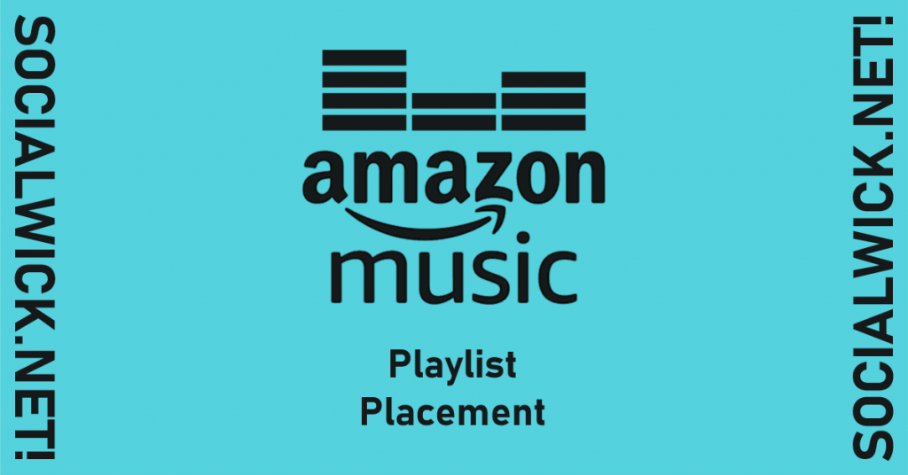 Boost Your Amazon Music Reach With Amazon Music Playlist Placement