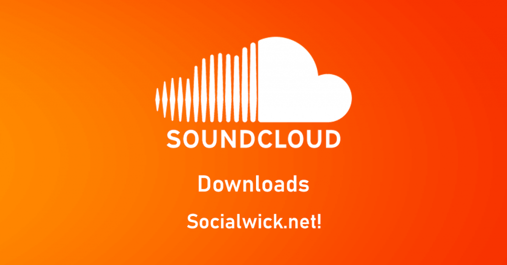 Buy SoundCloud Downloads and Amplify your Reach with Socialwick.net!