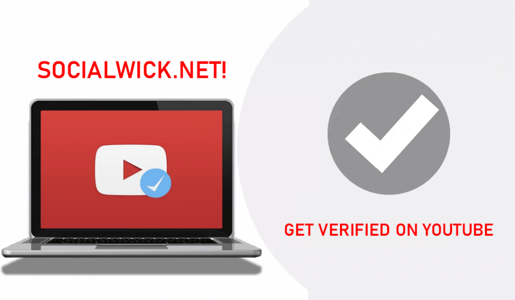 Get Verified on YouTube with Socialwick.net