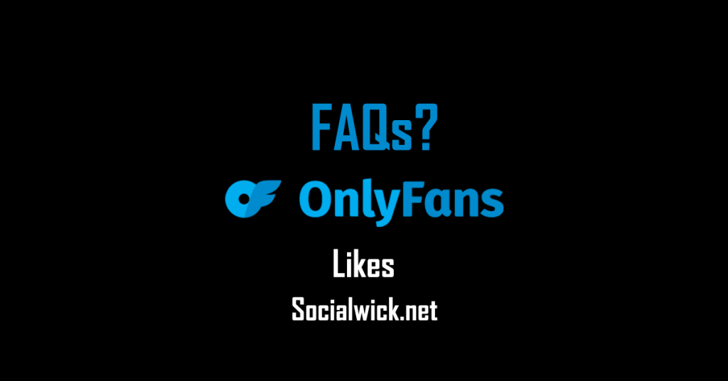 (FAQs) to Buy OnlyFans Likes