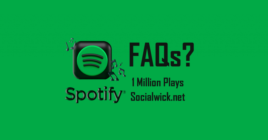 Frequently Asked Questions (FAQs) to Buy 1 Million Spotify Plays