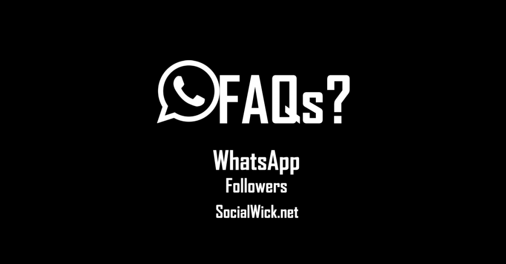 Frequently Asked Questions (FAQs) to Buy WhatsApp Followers