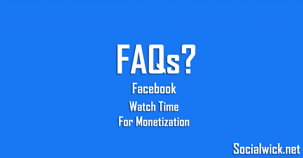 Buy Facebook Watch Time FAQs